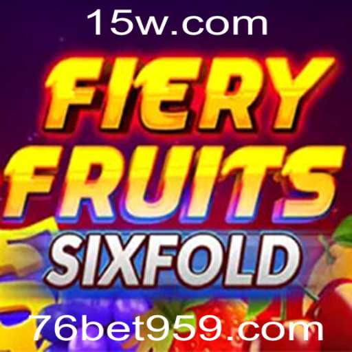 Descubra o Jogo FieryFruitsSixFold e Vire um Campeão no 76bet com